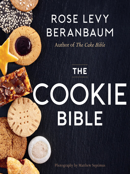 Title details for The Cookie Bible by Rose Levy Beranbaum - Available